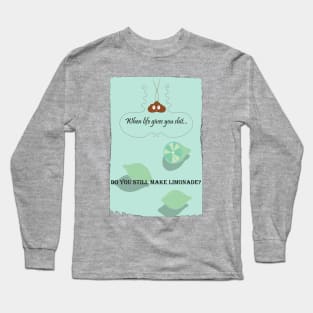 When life gives you shit... mint Long Sleeve T-Shirt
